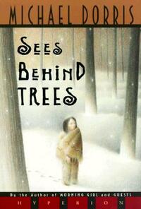 Sees Behind Trees by Michael Dorris