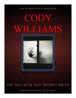 You Will Hear That Trumpet Sound by Cody Williams