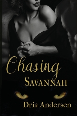 Chasing Savannah by Dria Andersen