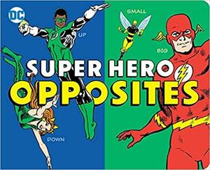 Super Hero Opposites by Morris Katz