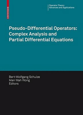 Pseudo-Differential Operators: Complex Analysis and Partial Differential Equations by 