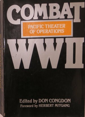 Combat Ww II: Pacific Theater of Operations by Don Congdon
