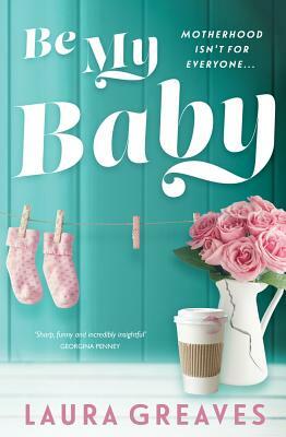 Be My Baby by Laura Greeves