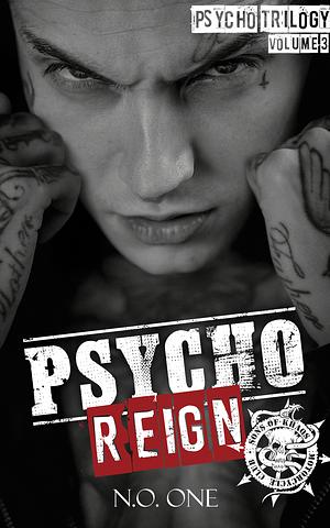 Psycho Reign: The Psycho Trilogy - A Dark MC Romance by N.O. One