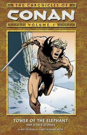 The Chronicles of Conan, Volume 1: Tower of the Elephant & Other Stories by Roy Thomas