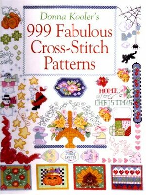 Donna Kooler's 999 Fabulous Cross-Stitch Patterns by Donna Kooler