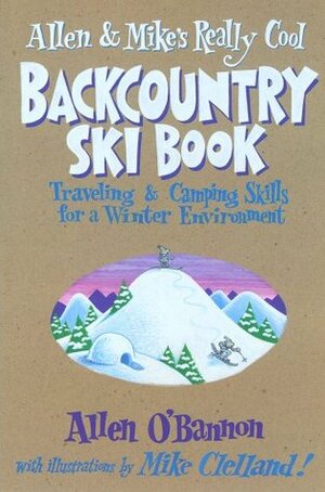 Allen & Mike's Really Cool Backcountry Ski Book by Allen O'Bannon, Mike Clelland