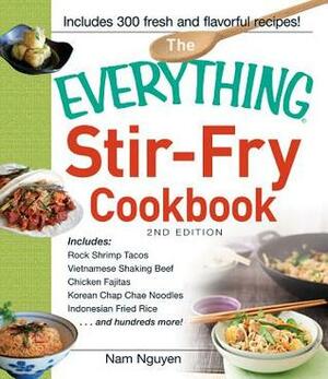 The Everything Stir-Fry Cookbook by Nam Nguyen