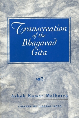 Transcreation of the Bhagavad Gita by Ashok Kumar Malhotra