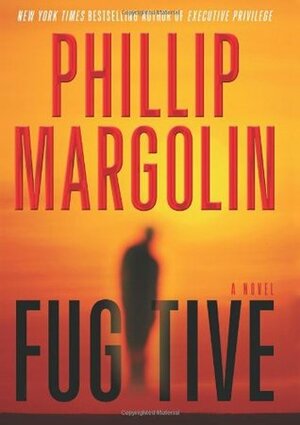 Fugitive by Phillip Margolin