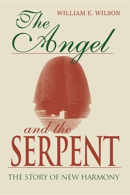 The Angel and the Serpent: The Story of New Harmony by William E. Wilson
