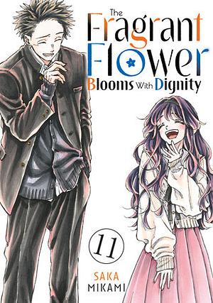 The Fragrant Flower Blooms With Dignity, Volume 11 by Saka Mikami