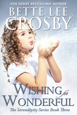 Wishing for Wonderful by Bette Lee Crosby