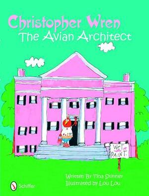 Christopher Wren: Avian Architect by Tina Skinner