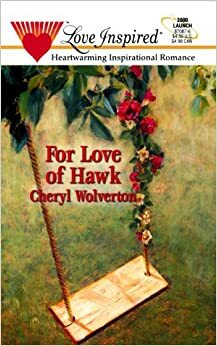 For Love Of Hawk by Cheryl Wolverton