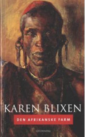 Den afrikanske farm by Karen Blixen, Isak Dinesen