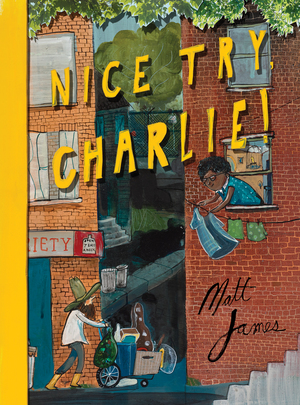 Nice Try, Charlie! by Matt James