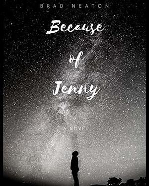 Because of Jenny by Brad Neaton