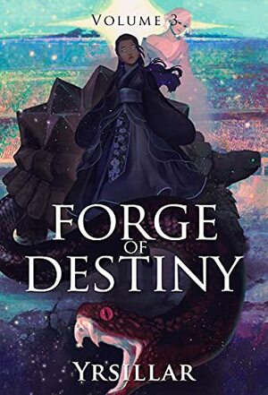 Forge of Destiny, Volume 3 by Yrsillar