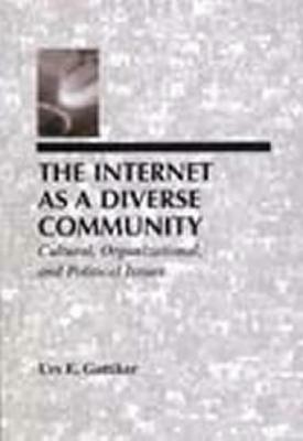 The Internet as a Diverse Community: Cultural, Organizational, and Political Issues by Urs E. Gattiker