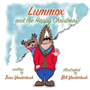 Lummox and the Happy Christmas by Traci a. Vanderbush