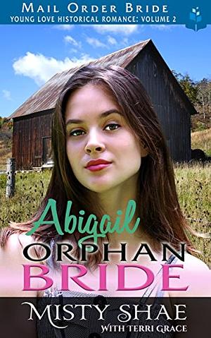 Abigail - Orphan Bride by Misty Shea, Terri Grace