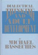 Dialectical Thinking and Adult Development by Michael Basseches