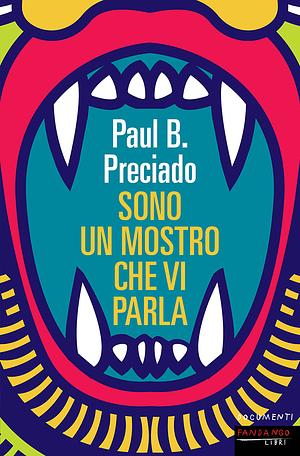 Sono un mostro che vi parla by Paul B. Preciado