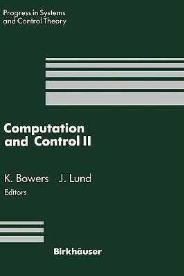 Computation and Control II: Proceedings of the Second Bozeman Conference, Bozeman, Montana, August 1-7, 1990 by John Lund, Kenneth L. Bowers