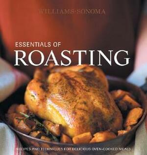 Williams-Sonoma Essentials of Roasting: Recipes and techniques for delicious oven-cooked meals by Melanie Barnard