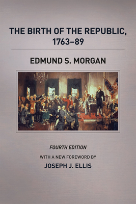 The Birth of the Republic, 1763-89 by Edmund S. Morgan