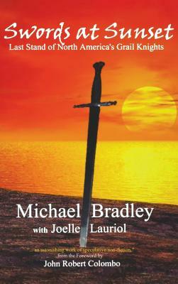 Swords at Sunset: Last Stand of North America's Grail Knights by Michael Bradley