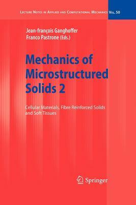 Mechanics of Microstructured Solids 2: Cellular Materials, Fibre Reinforced Solids and Soft Tissues by 