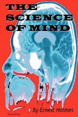 The Science of Mind by Ernest Shurtleff Holmes