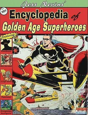 Jess Nevins' Encyclopedia of Golden Age Superheroes by Jess Nevins