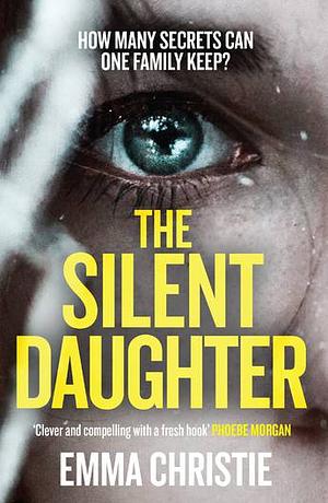 The Silent Daughter by Emma Christie