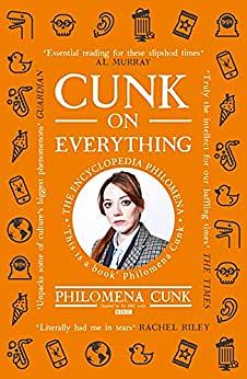 Cunk on Everything: The Encyclopedia Philomena by Philomena Cunk