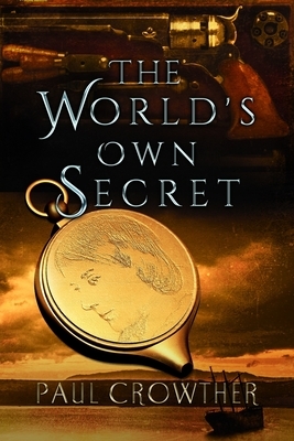 The World's Own Secret by Paul Crowther