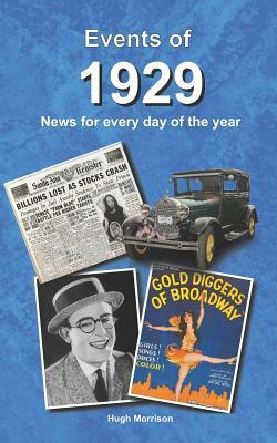 Events of 1929: News for Every Day of the Year by Hugh Morrison