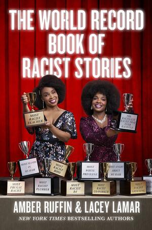 The World Record Book of Racist Stories by Amber Ruffin, Lacey Lamar