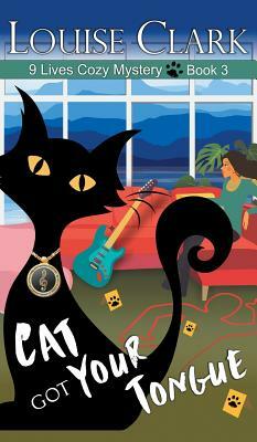 Cat Got Your Tongue (The 9 Lives Cozy Mystery Series, Book 3) by Louise Clark