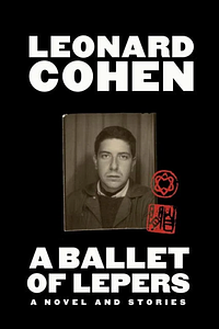 A Battle of Lepers (A Novel and Stories) by Leonard Cohen