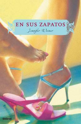 En Sus Zapatos/ In Her Shoes by Jennifer Weiner, Marta Torent López de Lamadrid