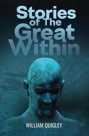 Stories of the Great Within by William Quigley