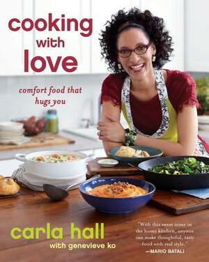 Cooking with Love: Comfort Food That Hugs You by Carla Hall