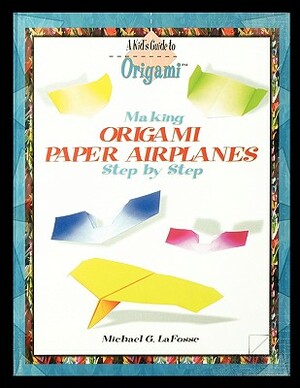 Making Origami Airplanes Step by Step by Michael Lafosse