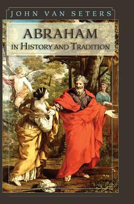 Abraham In History And Tradition by John Van Seters