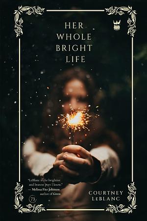 Her Whole Bright Life by Courtney LeBlanc