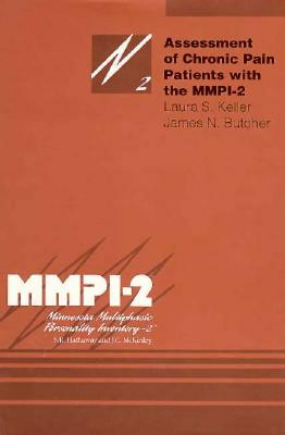 Assessment of Chronic Pain Patients with the Mmpi-2, Volume 2 by Laura S. Keller, James N. Butcher
