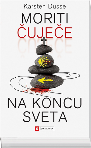 Moriti čuječe na koncu sveta by Karsten Dusse